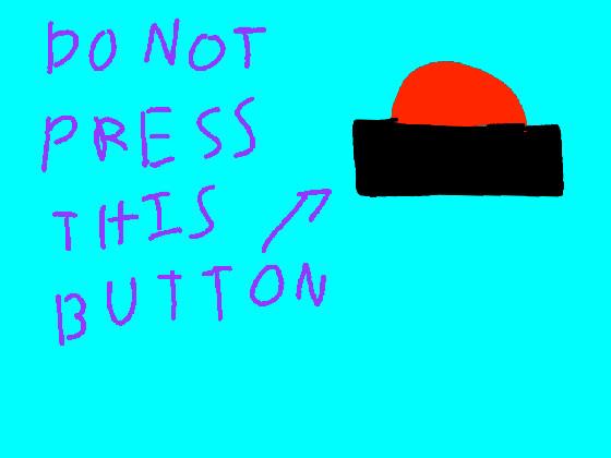 Do not press the button