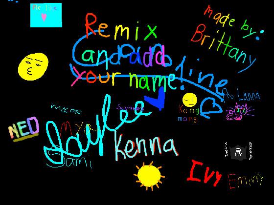 remix add your name i did 1 1 1 1 1 1 1 1 1 1