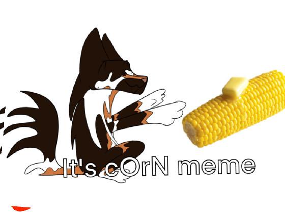 Its corn meme - copy
