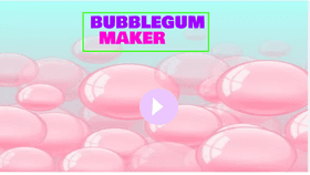 Bubblegum maker