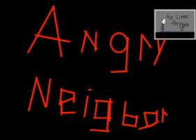 angry neighbor pt1