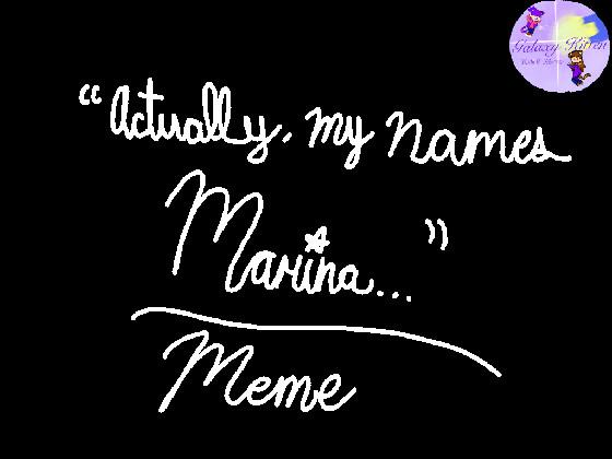 “Actually, my name’s Marina” Meme