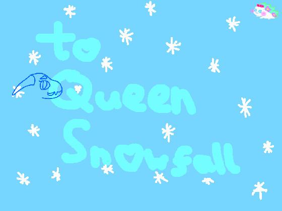 For Queen Snowfall