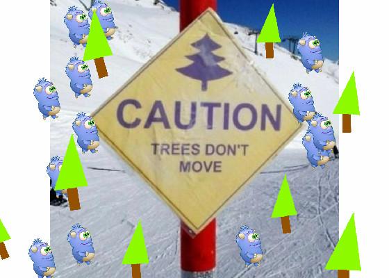 Trees cant move