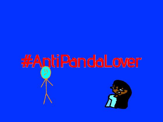 #AntiPandaLover 1