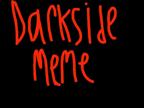 Darkside meme   1