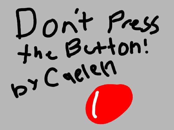 DONT PRESS THE BUTTON!