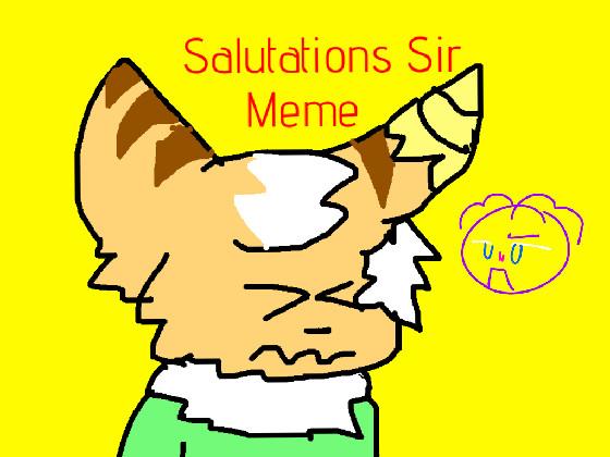 re:SalutationsSir! (Meme)