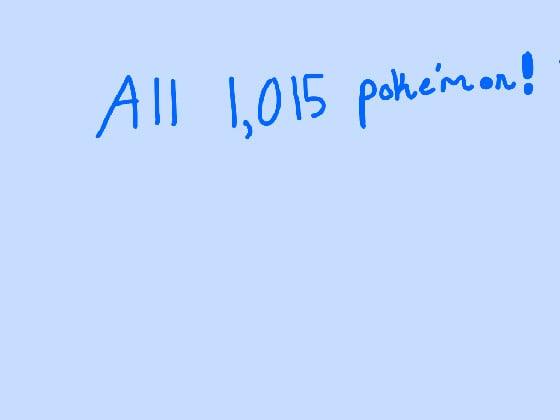 All 1,015 Pokémon!