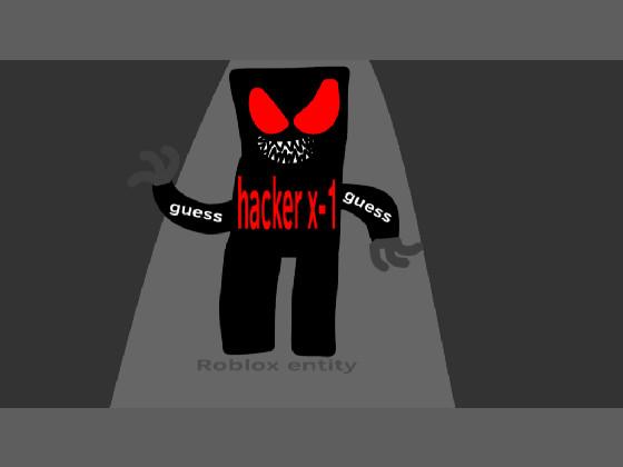 Roblox entity hacker x-1