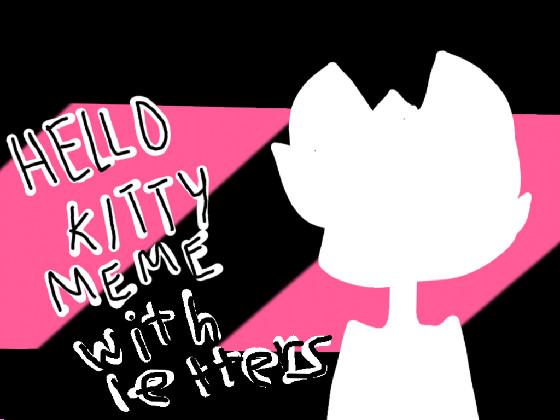 -HELLO KITTY MEME- 2 1