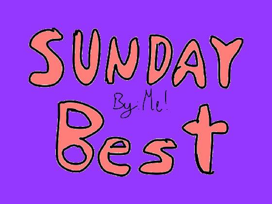 Sunday Best By:Me!