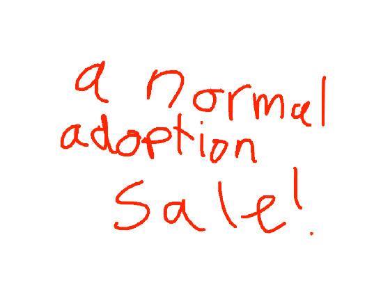 a normal adoption sale! 1