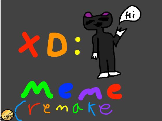 XD Meme  (Remake)