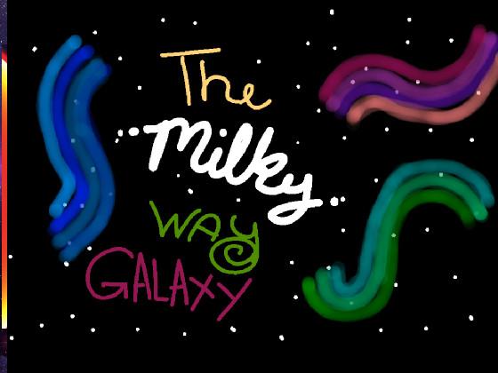 The Milky Way Galaxy 1 1