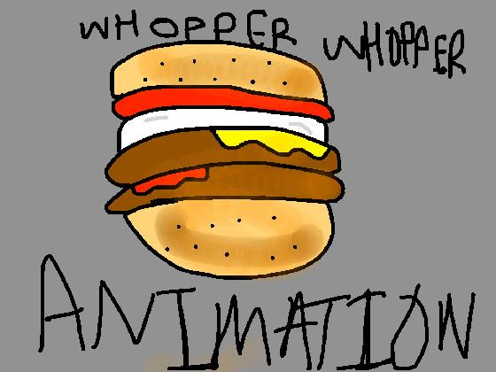 WHOPPER ANIMATION 1