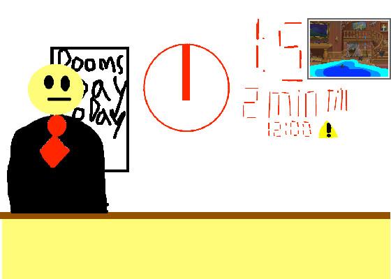 dooms day (scary!)