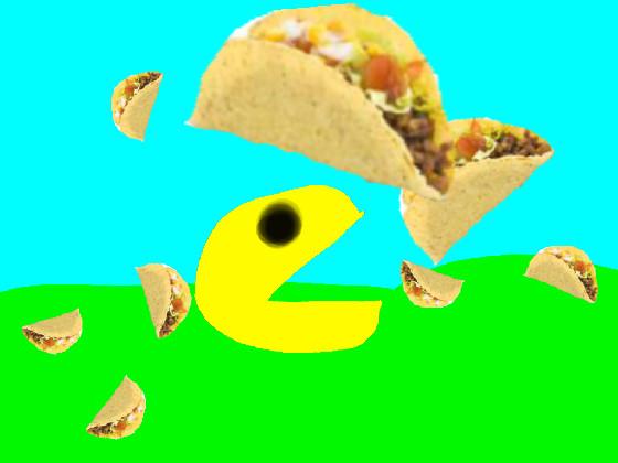 ITS RAINING TACOS  With pacman