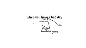 bad day