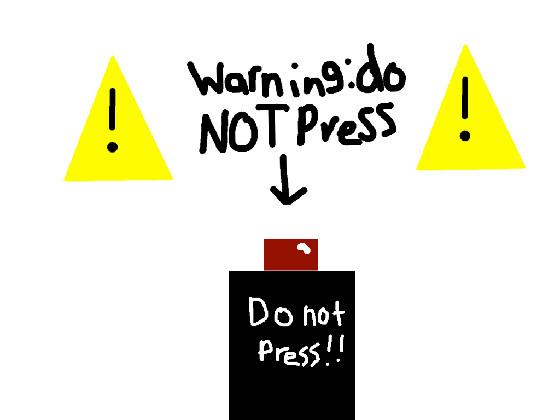 DON’T PRESS THE BUTTON