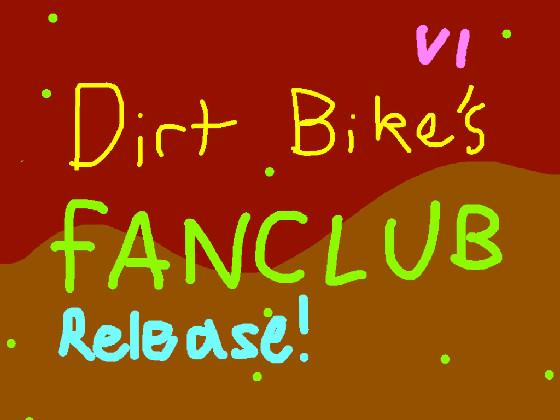 Dirt Bike’s Fanclub!