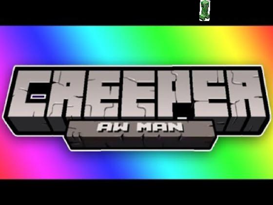 Creeper Aw Man song minecraft 1 - copy 1 1 1