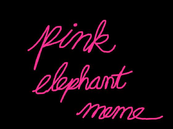 pink elephants meme 1 1