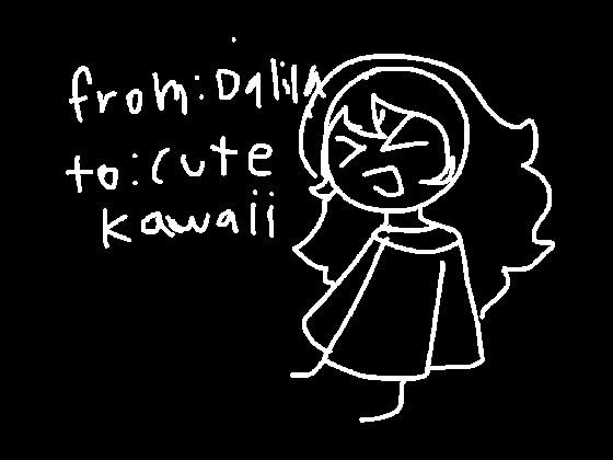 from:Dalila to:cute kawaii