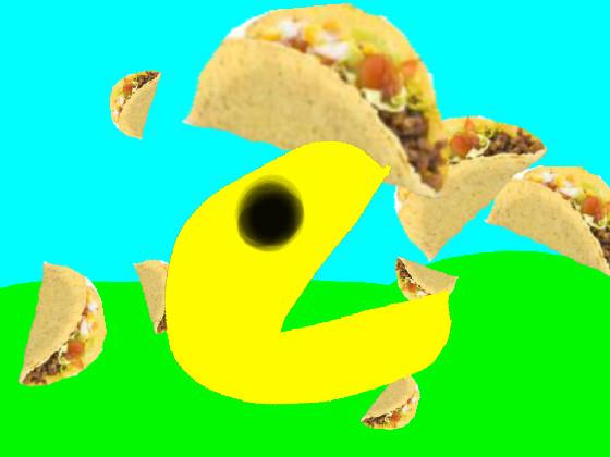ITS RAINING TACOS  With pacman 1 1