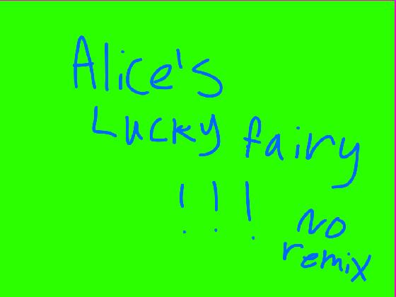 Alice’s Lucky Fairy(story)