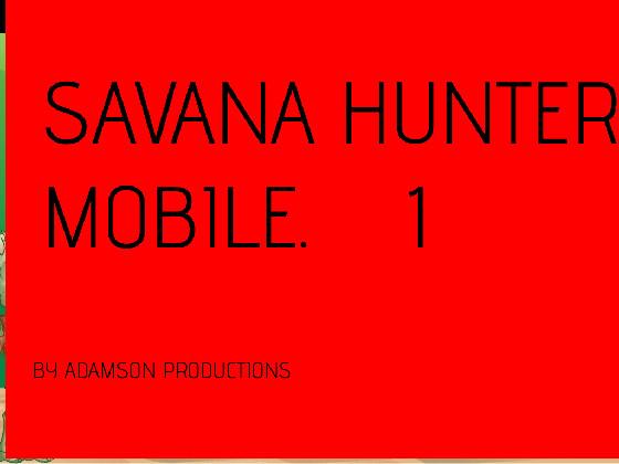 SAVANNA HUNTER MOBILE 1