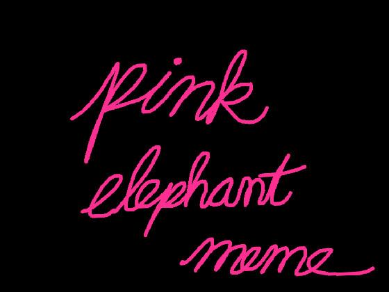 pink elephants meme 1 1 1