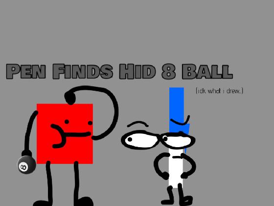 Pen Finds His 8 Ball