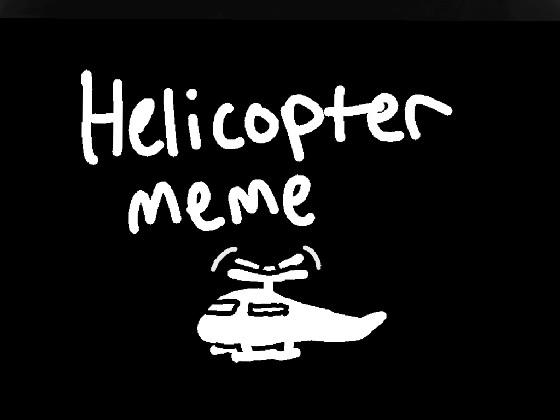 HELICOPTER HELICOPTER