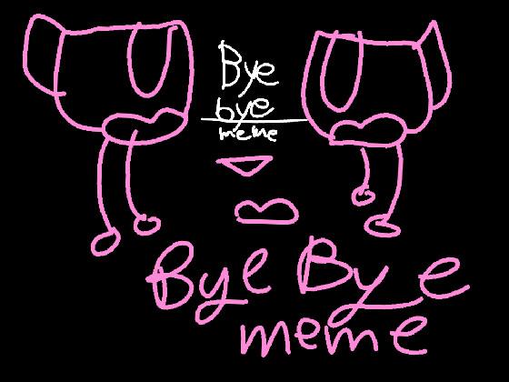 bye bye meme 1