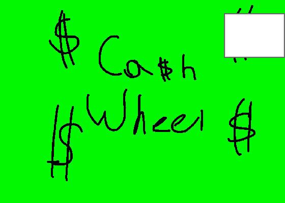 CA$H WHEEL! 1