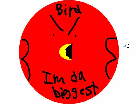 IM DA BIGGEST BIRD(AMOO GUS)