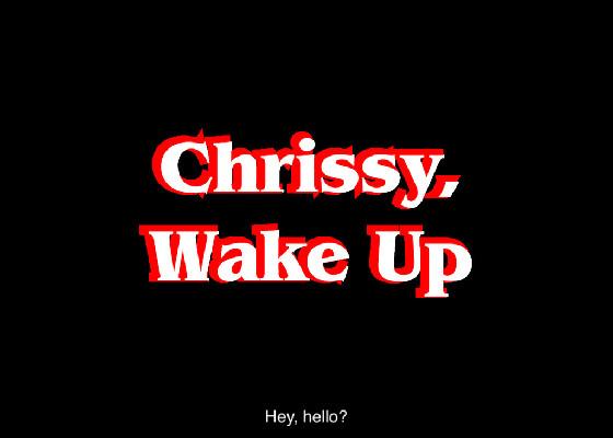 Chrissy, Wake Up(with cc) 1 1 1