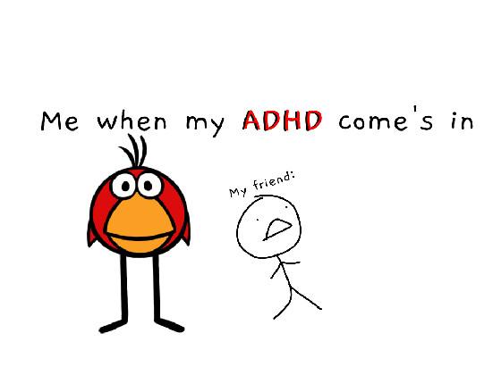 When my ADHD comes in be like: