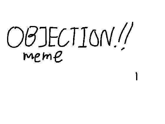 unfinished objection meme 1 1 1