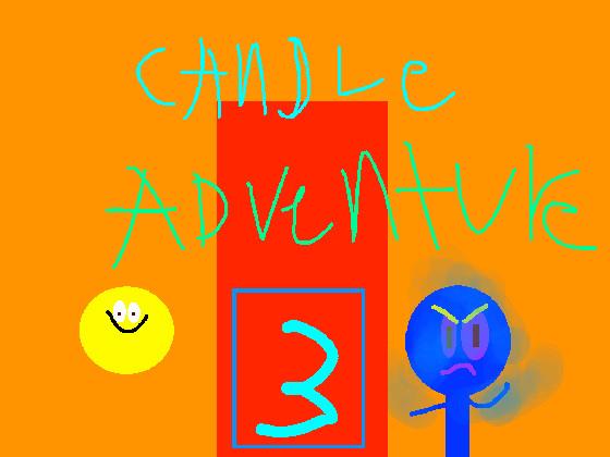 Candle Adventure 3!!