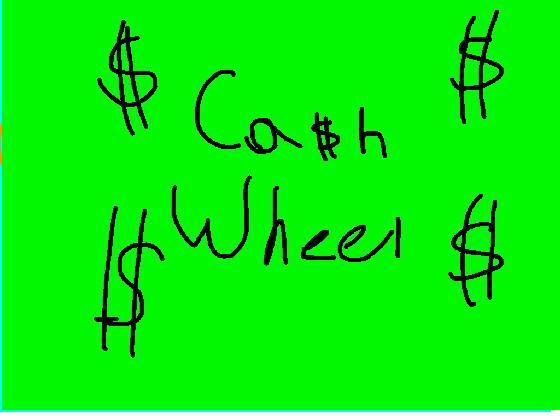 CA$H WHEEL! 1