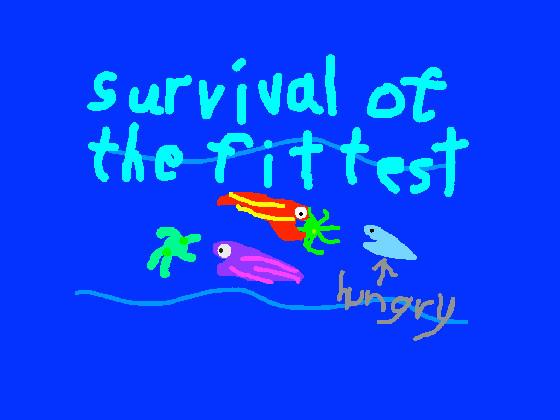 Survival of the fittest