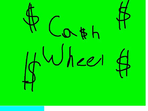 CA$H WHEEL! 1