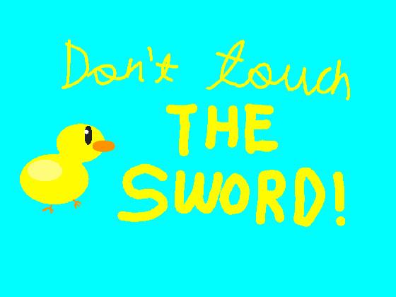 Don't touch the Sword!