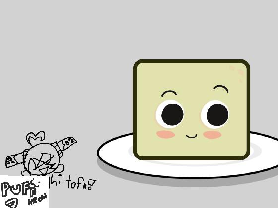 Talking Tofu/ add your oc