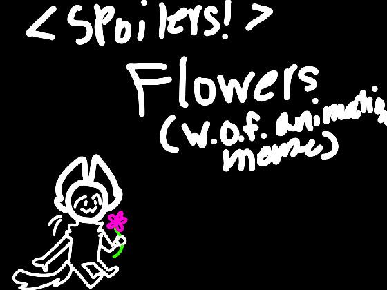 Flowers//animation meme//WoF