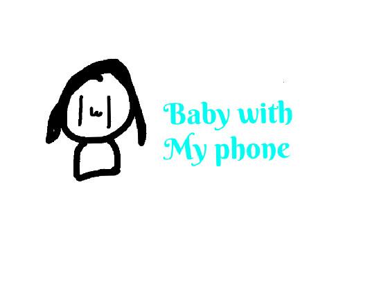 baby with my phone  1