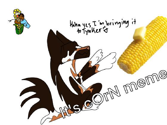 It’s corn