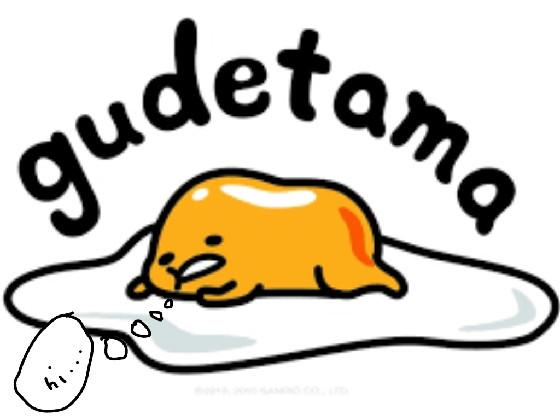 Say hello to gudetama!